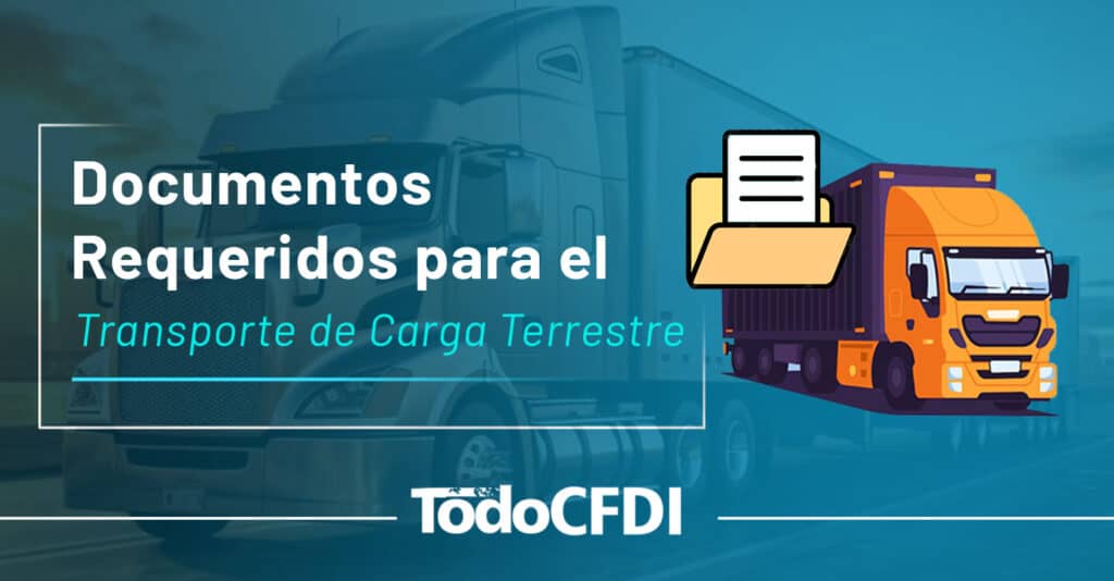 Documentos Requeridos para el Transporte de Carga Terrestre