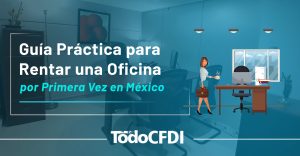 Lee más sobre el artículo Guía Práctica para Rentar una Oficina por Primera Vez en México